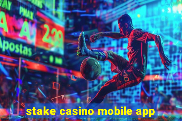 stake casino mobile app